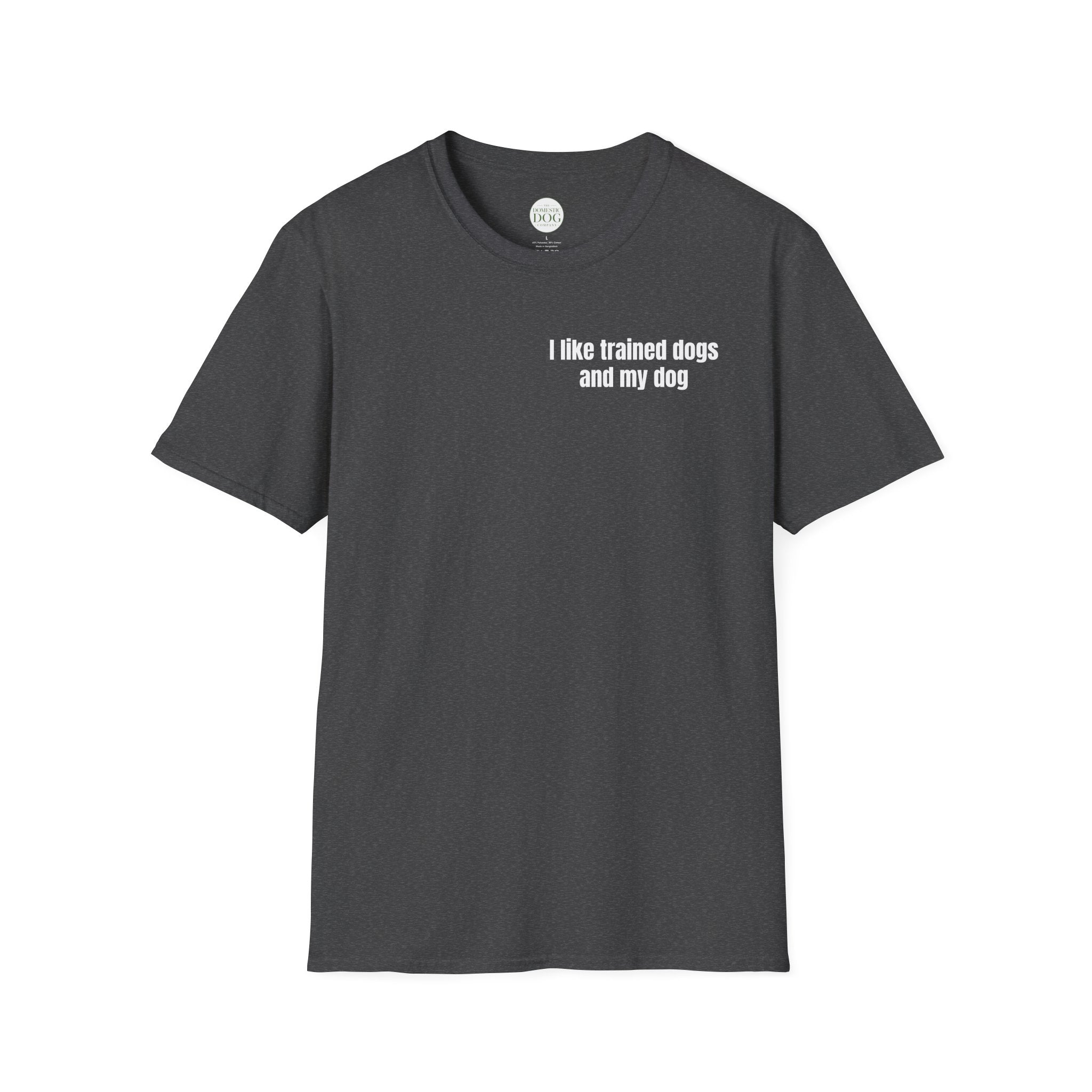 I Like Trained Dogs and My Dog - Women's Tee
