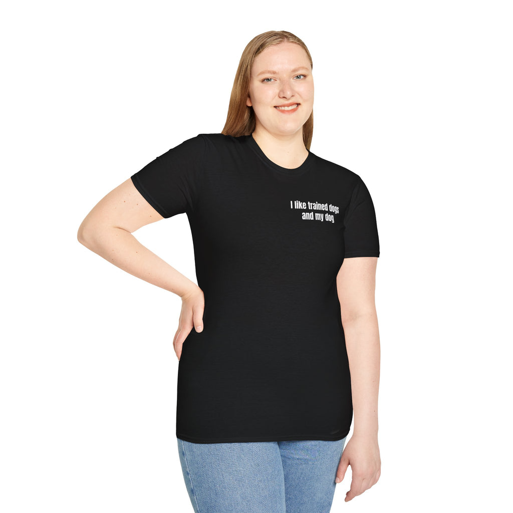 I Like Trained Dogs and My Dog - Women's Tee