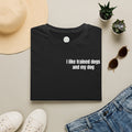 I Like Trained Dogs and My Dog - Women's Tee