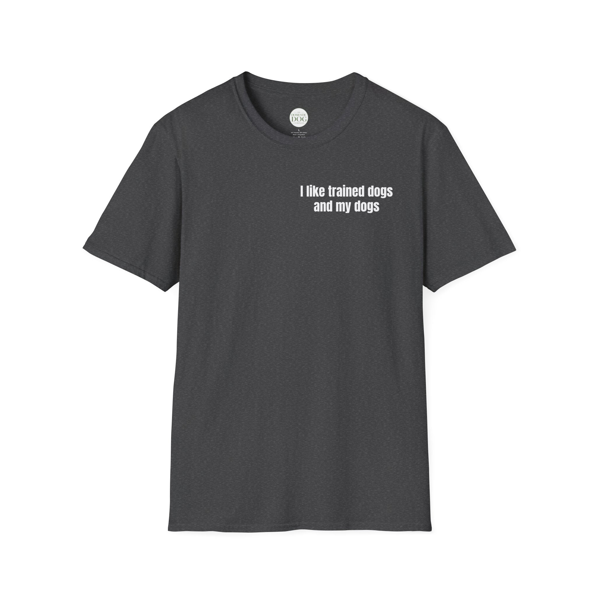 I Like Trained Dogs and My Dogs - Women's Tee