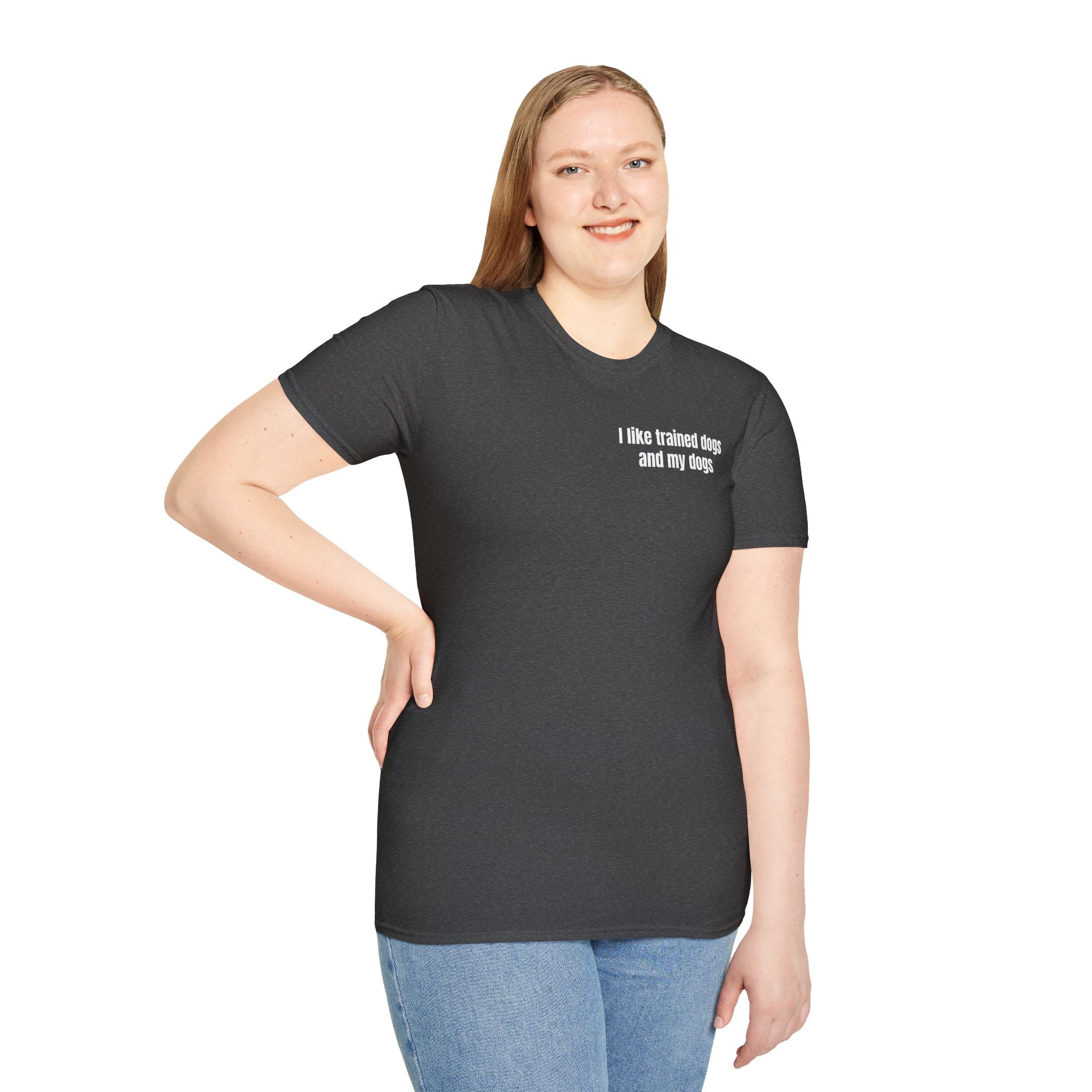 I Like Trained Dogs and My Dogs - Women's Tee