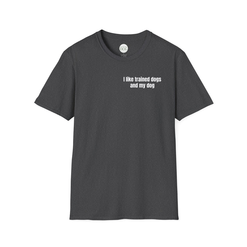 I like trained dogs and my dog - Men's Tee