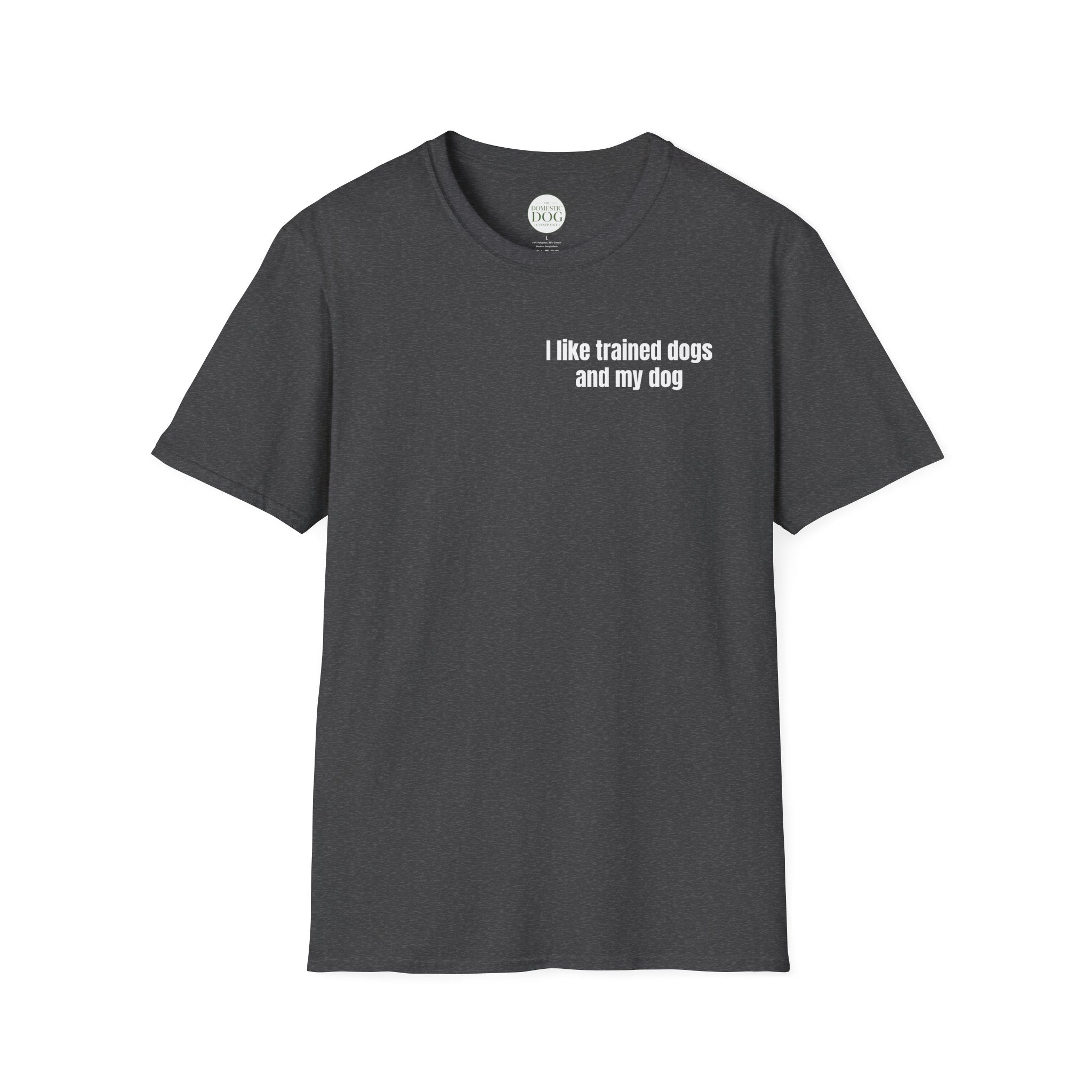 I like trained dogs and my dog - Men's Tee
