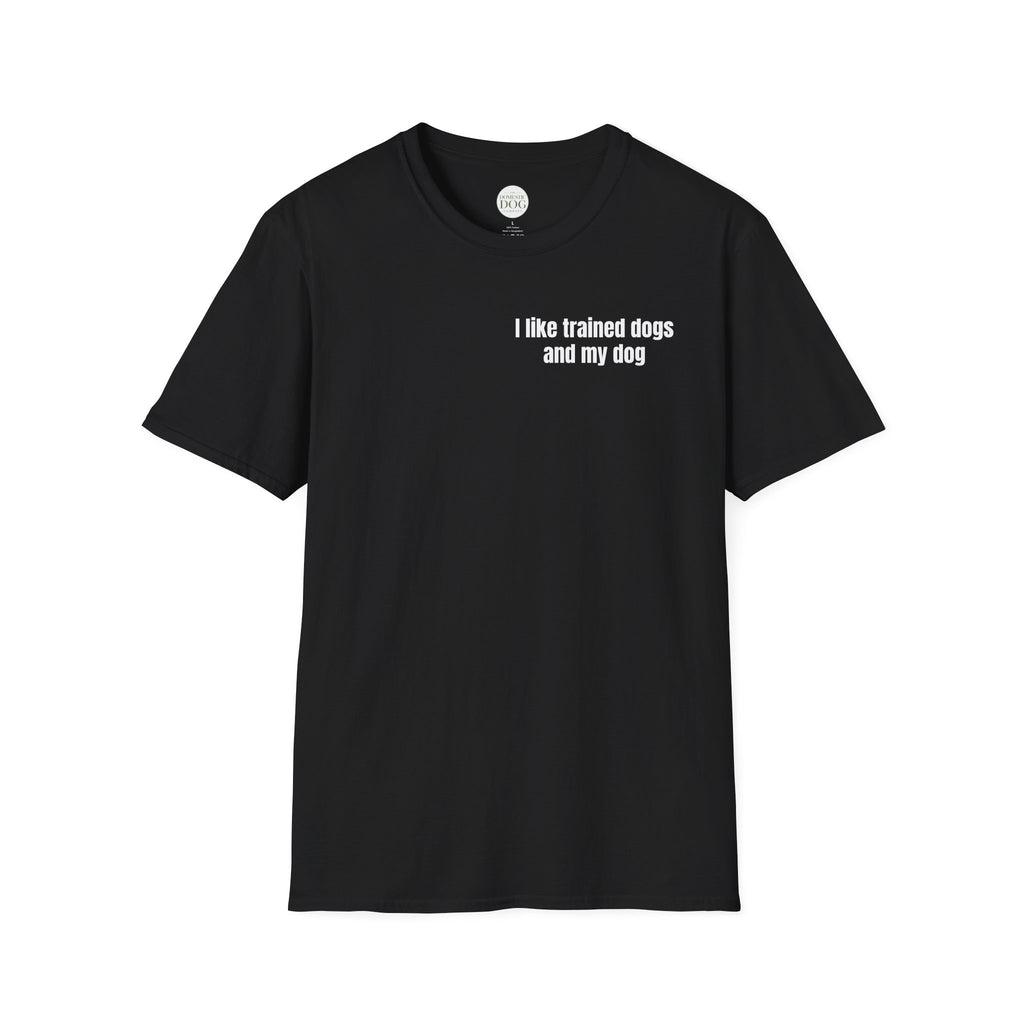 I Like Trained Dogs and My Dog - Women's Tee